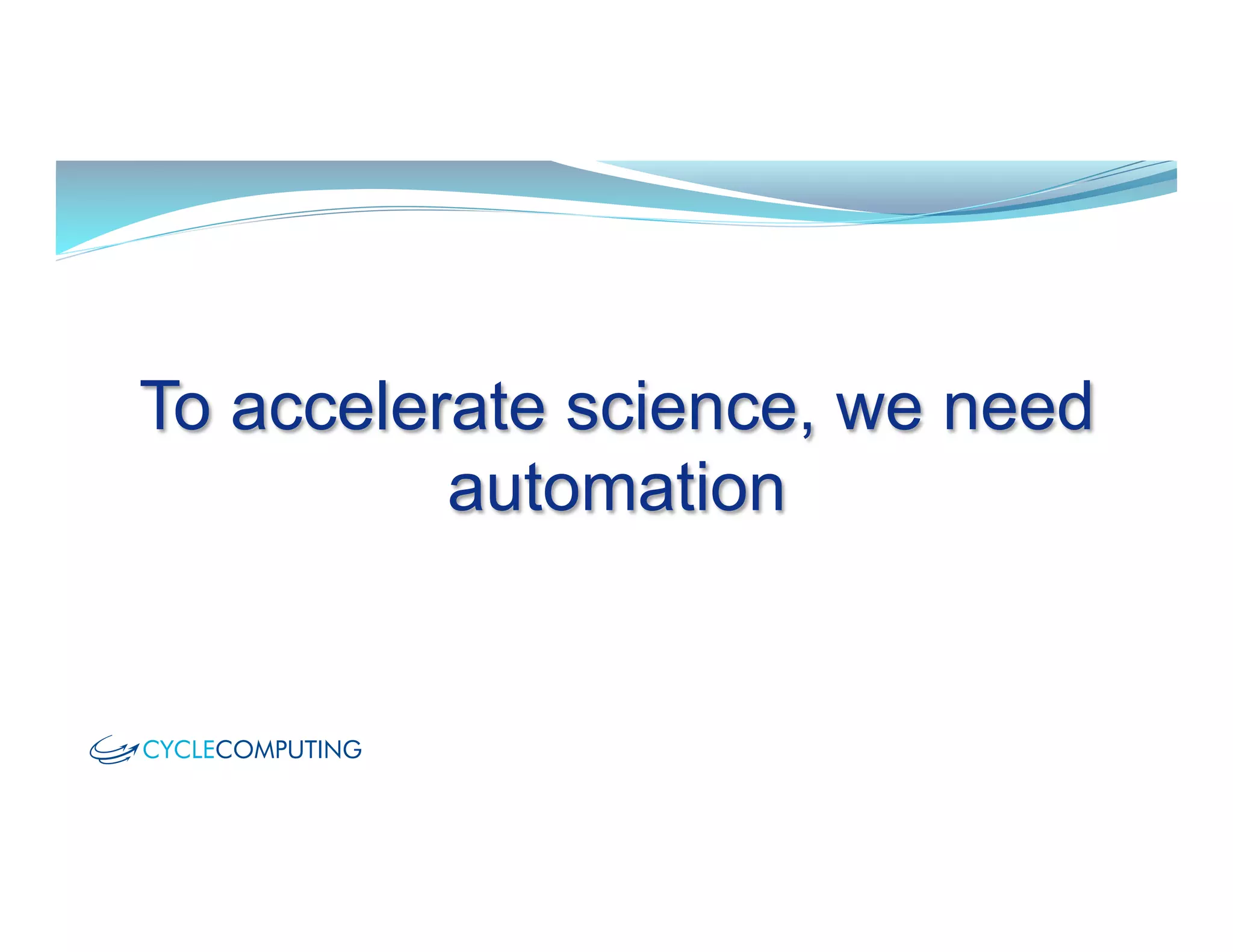 To accelerate science, we need
automation
 