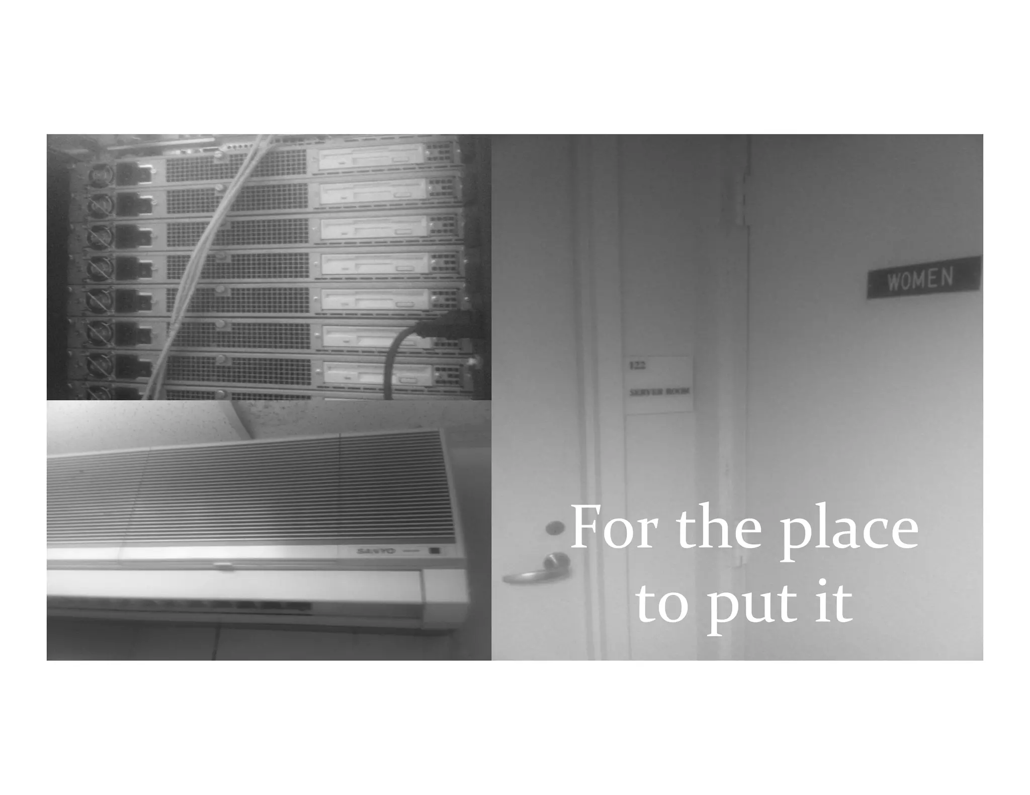 For	
  the	
  place	
  	
  
to	
  put	
  it	
  
 