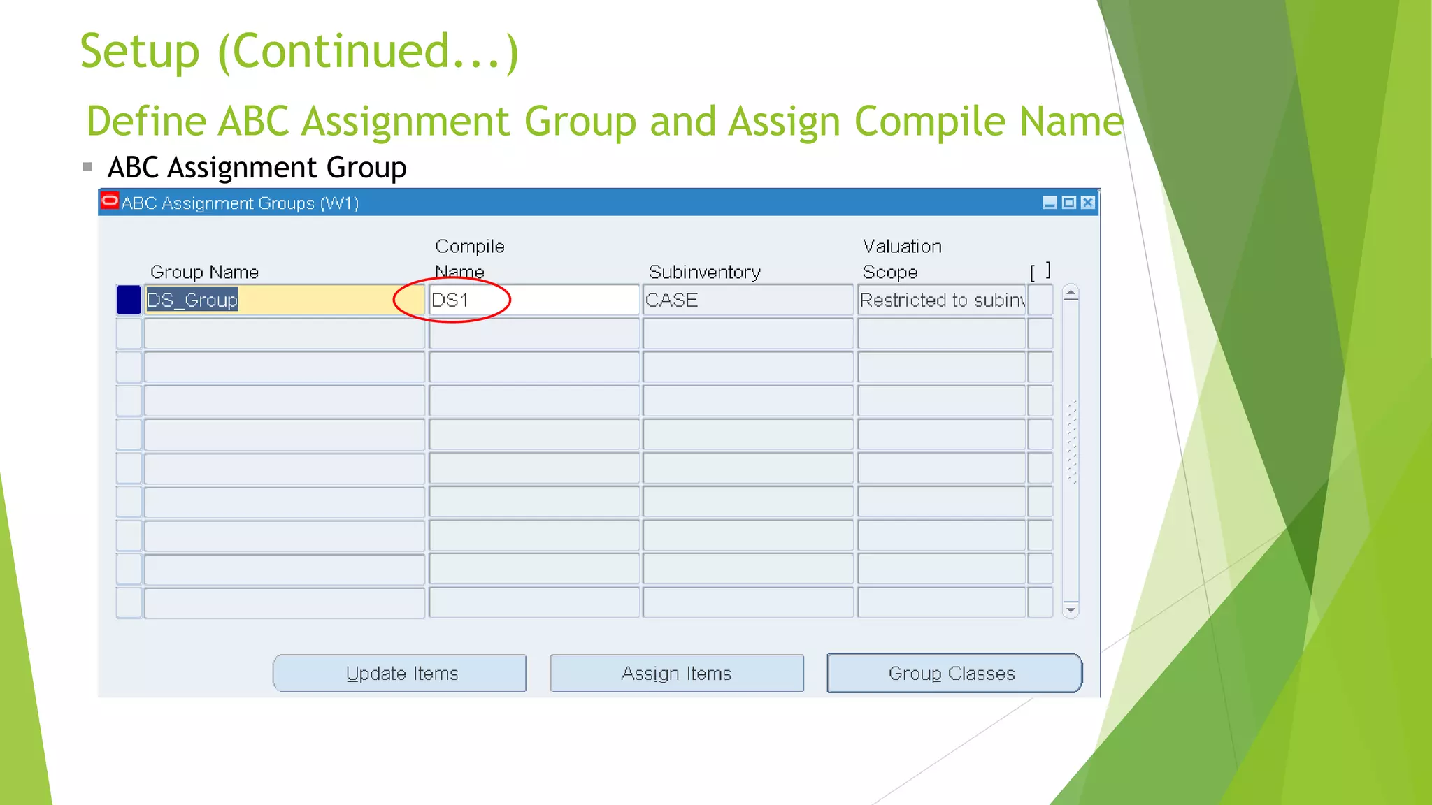 Define ABC Assignment Group and Assign Compile Name
Setup (Continued...)
9
 ABC Assignment Group
 