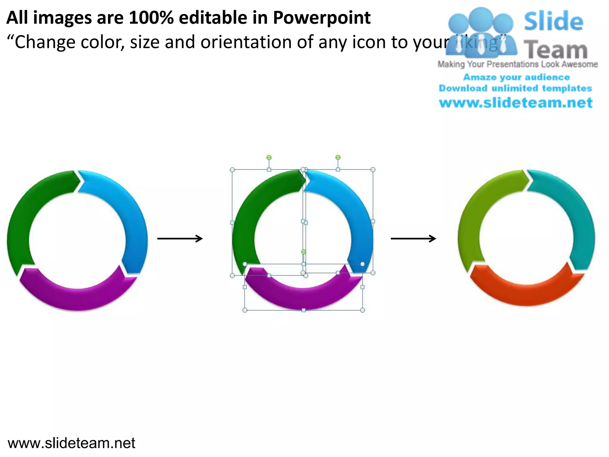 All images are 100% editable in Powerpoint
“Change color, size and orientation of any icon to your liking”




www.slideteam.net
 