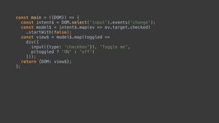 Component
• Cycle app can be used as a component in a larger Cycle app
 