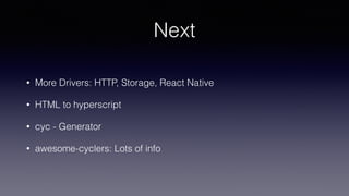 const Toggle = ({DOM, props$}) => { 
const intent$ = DOM.select('input').events('change'); 
const model$ = intent$.map(ev => ev.target.checked).startWith(false); 
const view$ = $.combineLatest(model$, props$, 
(toggled, props) => 
div([input({type: 'checkbox'}), 
props.name, 
p(toggled ? 'ON' : 'off')])); 
return { 
DOM: view$,  
value$: model$
} 
};
const props$ = $.of({ 
name: 'Pineapple' 
})
toggleOlives.value$.map(...)
 