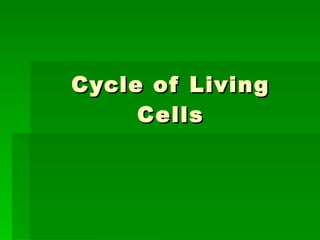 Cycle of Living Cells 