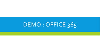 DEMO : OFFICE 365

 
