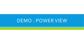 DEMO : POWER VIEW

 