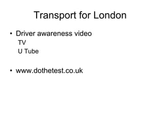 Transport for London  Driver awareness video TV U Tube www.dothetest.co.uk 