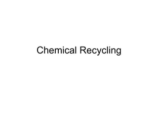 Chemical Recycling 