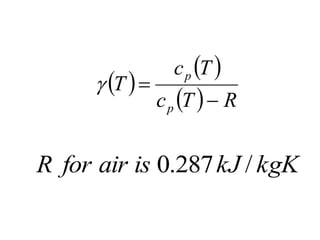  
 
  R
T
c
T
c
T
p
p



kgK
kJ
is
air
for
R /
287
.
0
 