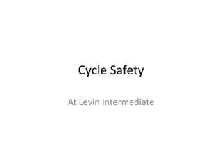 Cycle Safety

At Levin Intermediate
 