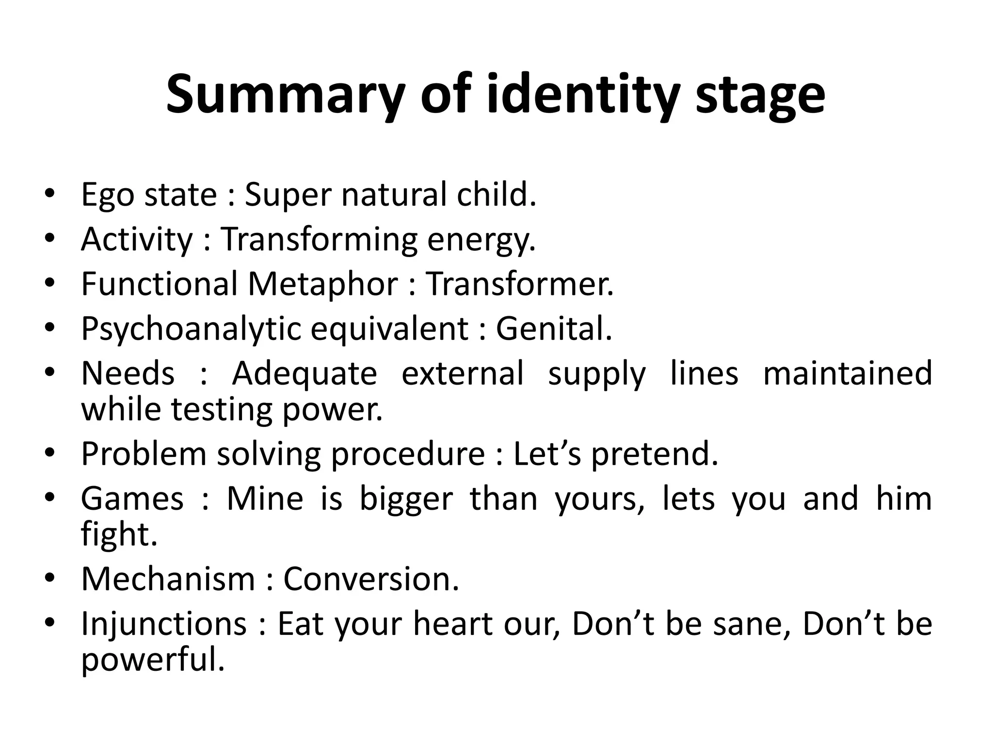 Cycles of development
Stage 4
• Stage : Identity.
• Duration : 3 – 6 years.
• Activity - Here children make the
decisions as to what sort of
person they will be. The
grownups they come into contact
with both in real life and in fiction
offer them a range of role models
to choose from. Using the limited
resources we have at this age we
write a fitting story. A story that
will enable us to survive the
environment and culture we find
ourselves in. By the time we are
six we have written our script,
the story line we will try to fit our
life to.
 