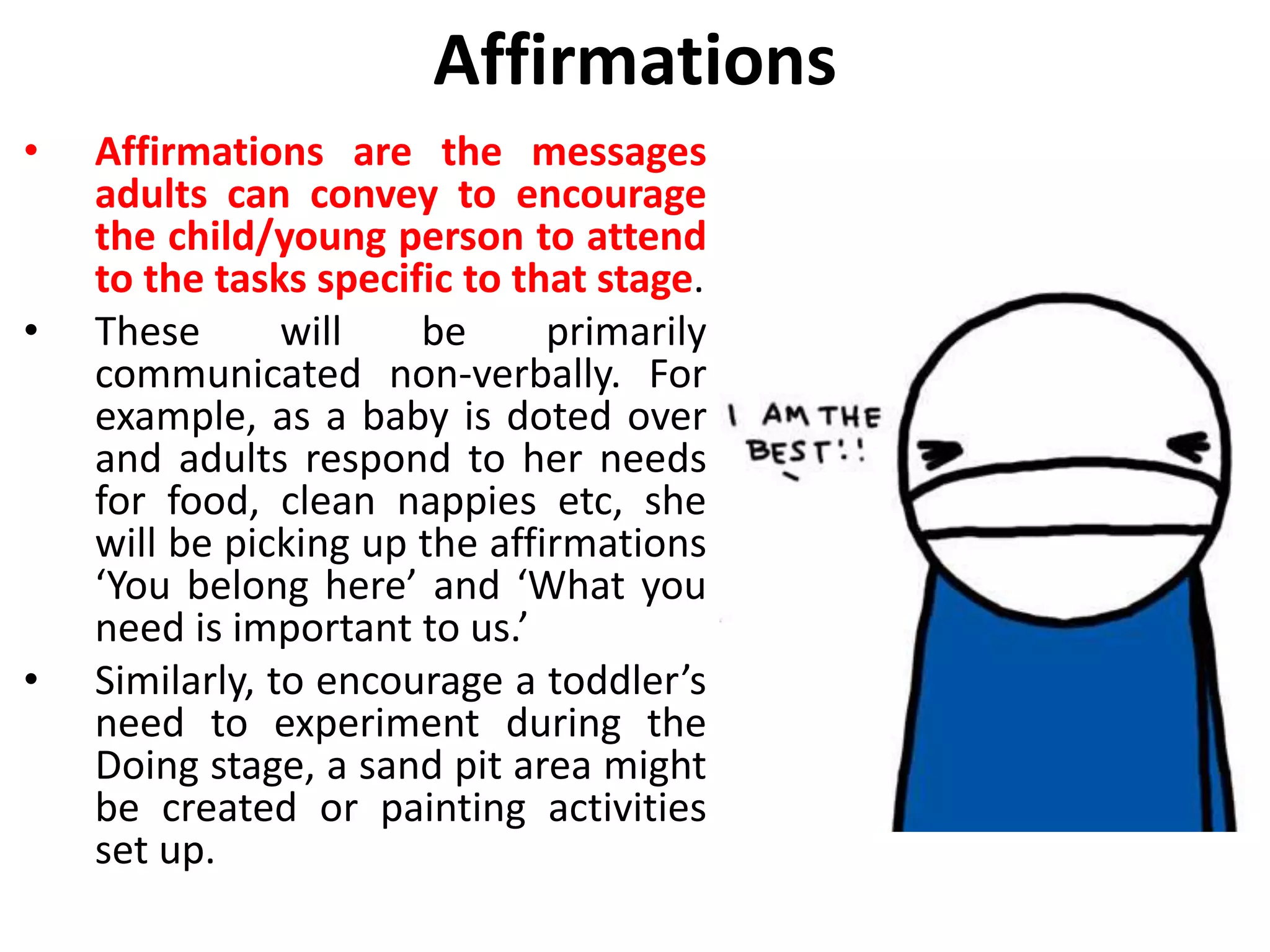 Introduction
• As we move through life from birth to
death, we respond to an internal
developmental clock or organizational
pattern that prescribes the tasks and
skills we need to learn.
• Pam Levin describes these shared
patterns of growth as part of the
“primitive forms we carry deep in our
ancestral memory.”
• Jean Illsley Clarke describes these
developmental stages as “describable
segments in growing up.”
• The overarching task in each stage is to
find or create an age-appropriate
answer to each of four questions: Who
am I? Who are you? Who am I in
relation to others? How do I get what I
need?
 