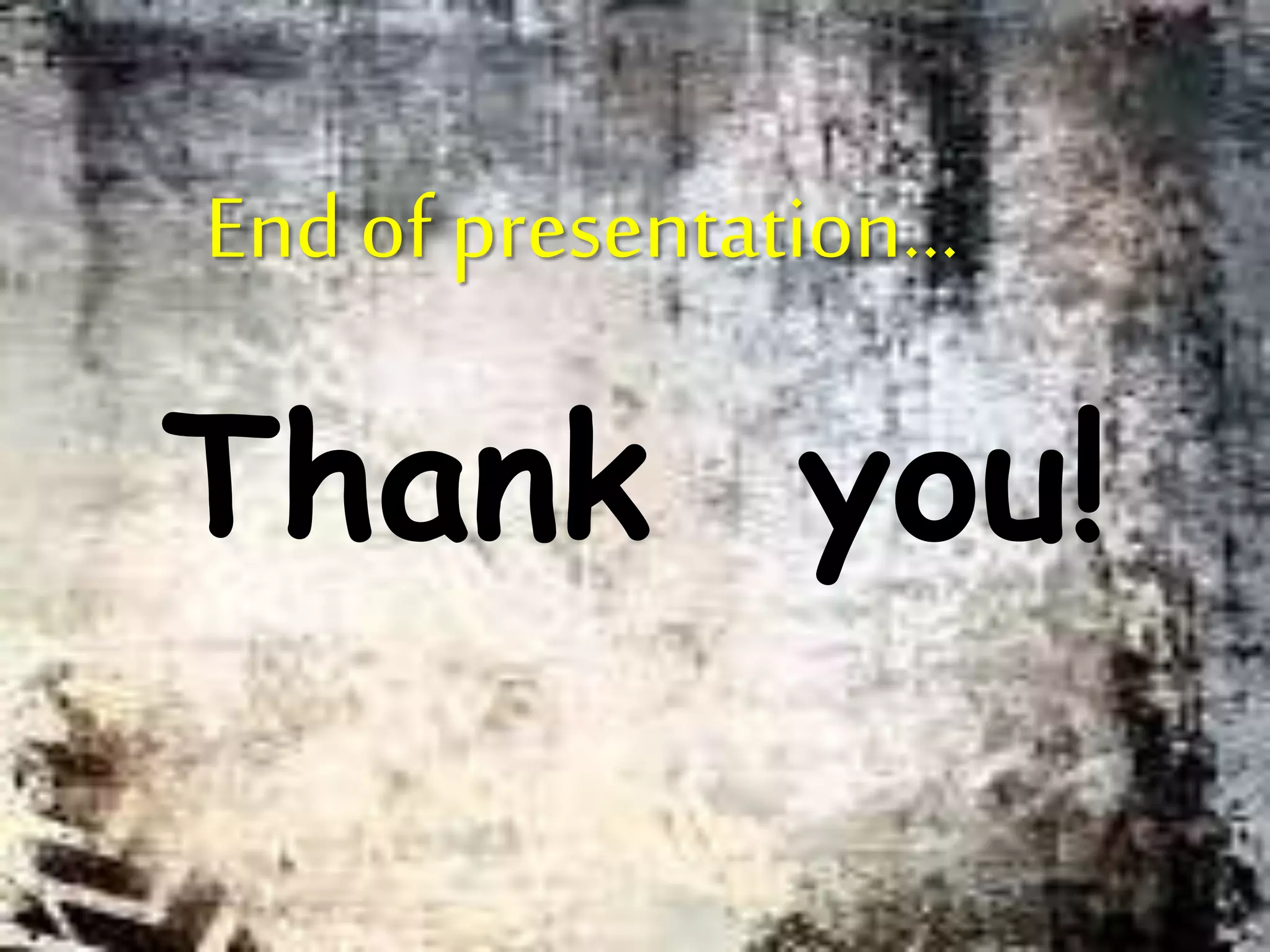 End of presentation...
Thank you!
 