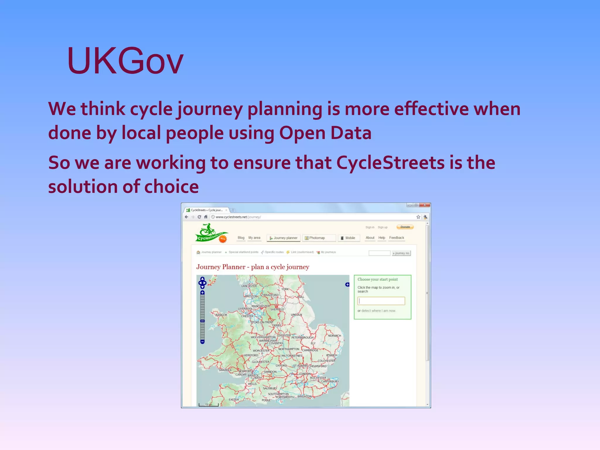 UKGov We think cycle journey planning is more effective when done by local people using Open Data So we are working to ensure that CycleStreets is the solution of choice 