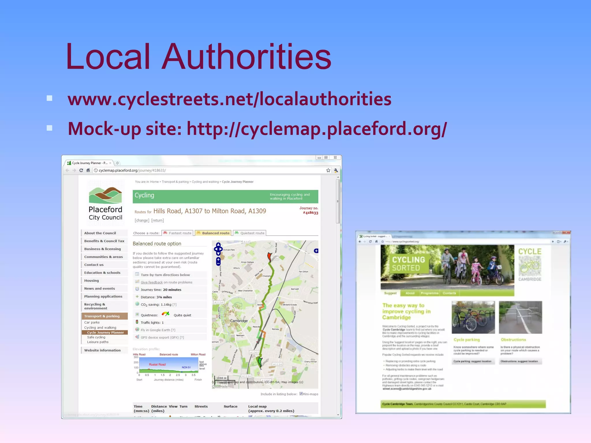 Local Authorities www.cyclestreets.net/localauthorities Mock-up site: http://cyclemap.placeford.org/  