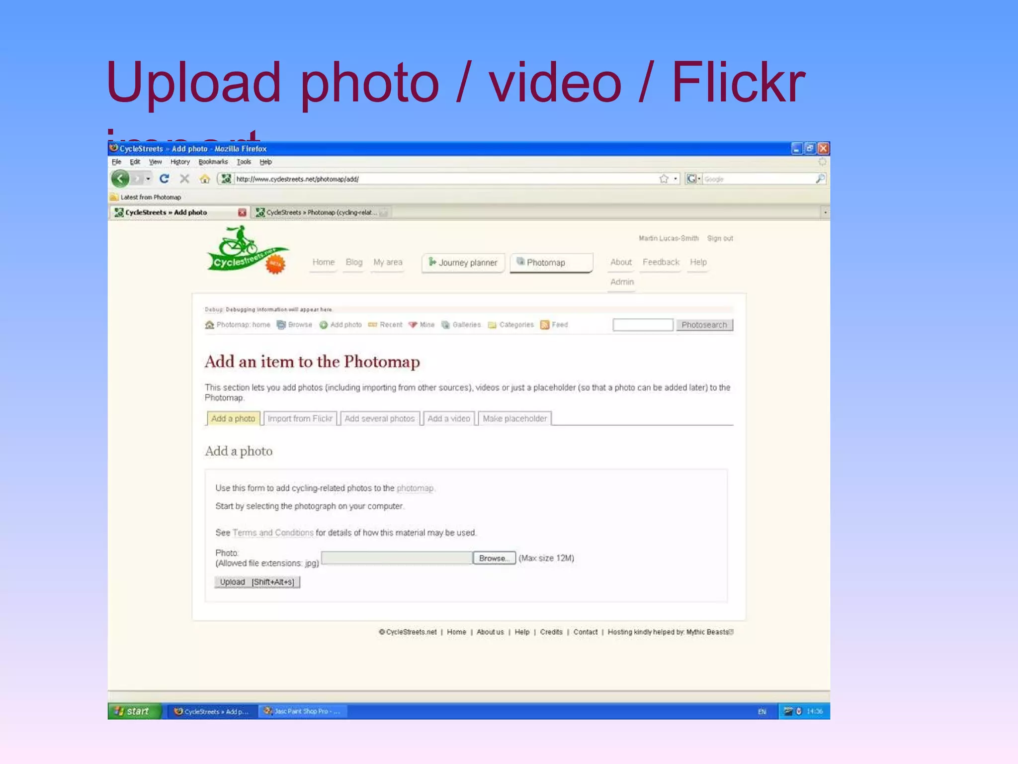 Upload photo / video / Flickr
import
 