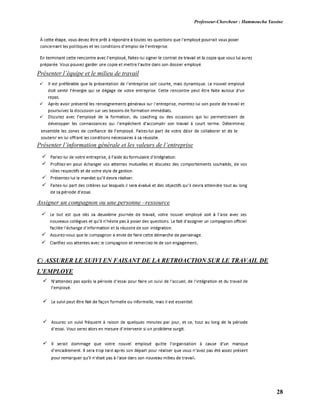 Professeur-Chercheur : Hammoucha Yassine
28
Présenter l’équipe et le milieu de travail
Présenter l’information générale et les valeurs de l’entreprise
Assigner un compagnon ou une personne –ressource
C: ASSURER LE SUIVI EN FAISANT DE LA RETROACTION SUR LE TRAVAIL DE
L’EMPLOYE
 