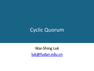 Cyclic Quorum


  Wai-Shing Luk
luk@fudan.edu.cn
 