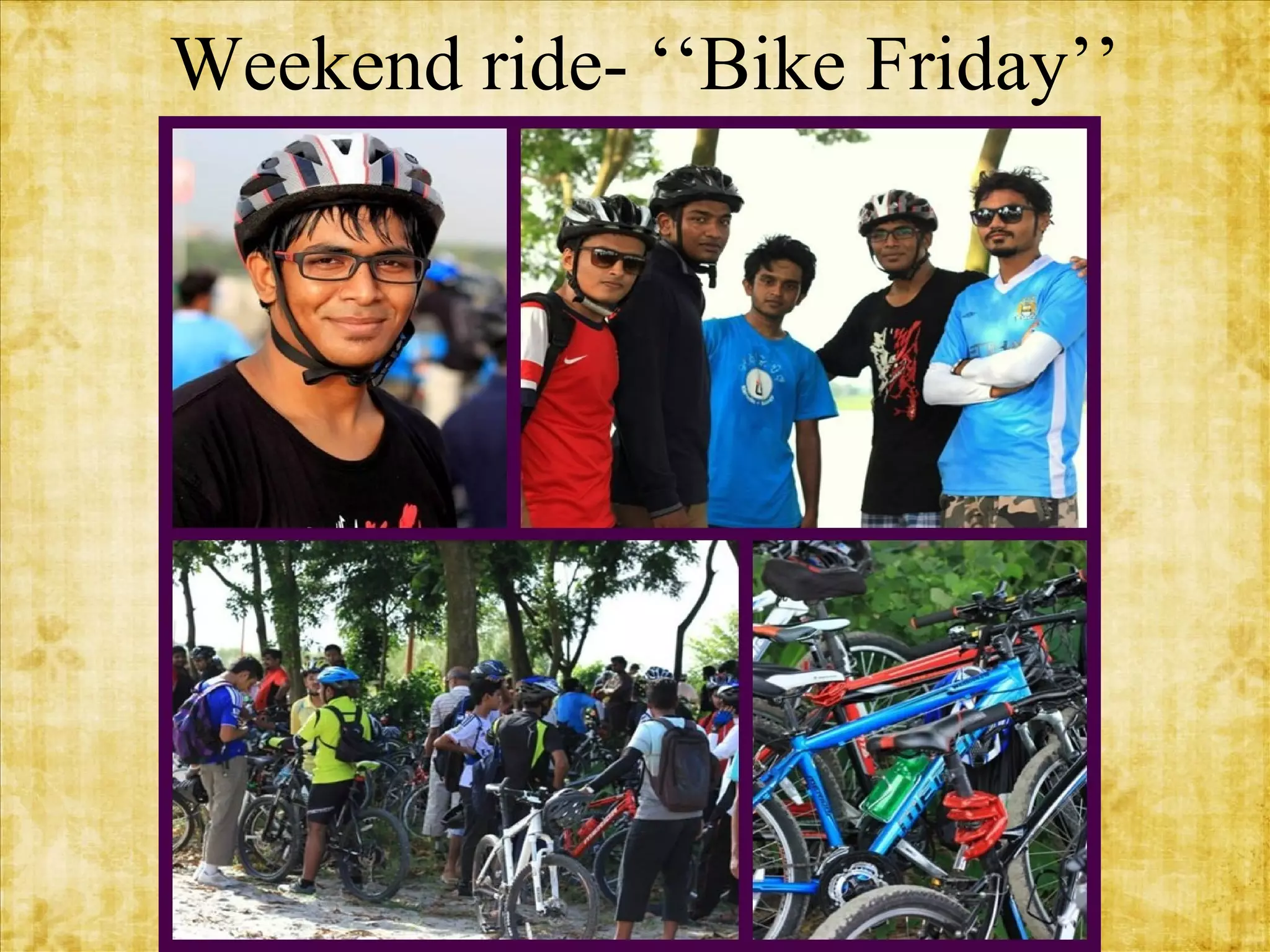 Weekend ride- ‘‘Bike Friday’’

 