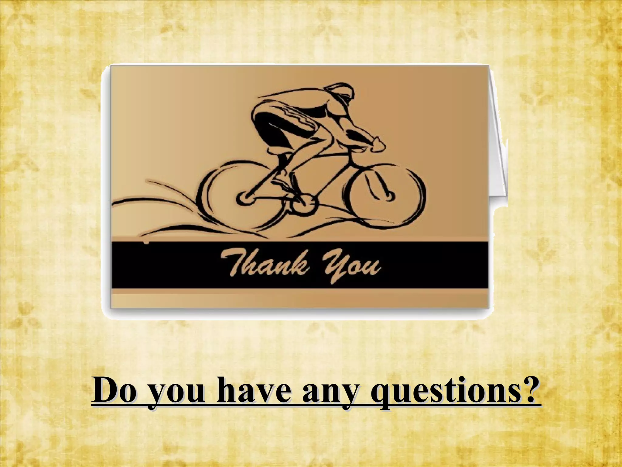 Do you have any questions?

 