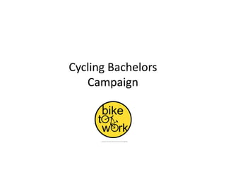 Cycling Bachelors
CampaignCampaign
 