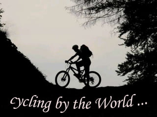 cycling by the World ... 