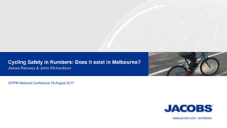 www.jacobs.com | worldwide
Cycling Safety in Numbers: Does it exist in Melbourne?
James Ramsey & John Richardson
AITPM National Conference 16 August 2017
 
