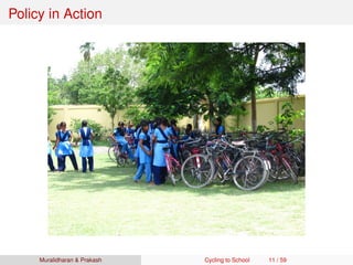 Policy in Action
Muralidharan & Prakash Cycling to School 11 / 59
 