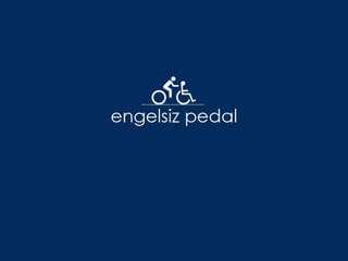 Engelsiz Pedal
nasıl ortaya çıktı?

 