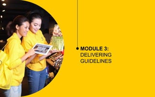 MODULE 3:
DELIVERING
GUIDELINES
 