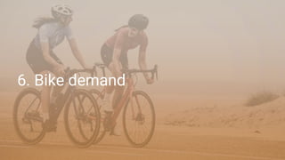 6. Bike demand
 