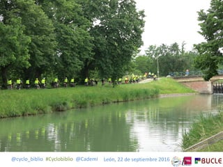 @cyclo_biblio #Cyclobiblio @Cademi León, 22 de septiembre 2016
 