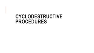 CYCLODESTRUCTIVE
PROCEDURES
 
