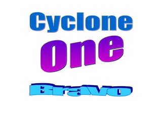 Cyclone One Bravo 
