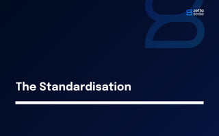The Standardisation
 