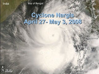 Cyclone Nargis April 27- May 3, 2008 