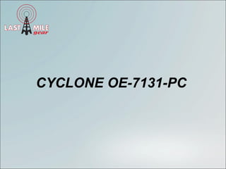 CYCLONE OE-7131-PC
 