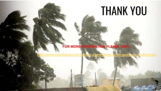 THANK YOU
FOR MORE INFORMATION PLEASE VISIT:-
http://www.mycitylinks.in/cyclonic-storm-likely-to-hit-gopalpur-on-thursday
 