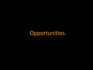 Opportunities. 