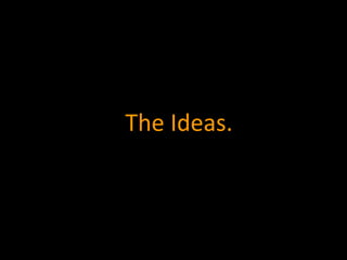 The Ideas. 