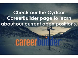 Check our the Cydcor
CareerBuilder page to learn
about our current open positions.
 
