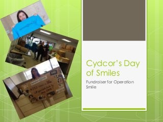 Cydcor’s Day
of Smiles
Fundraiser for Operation
Smile

 