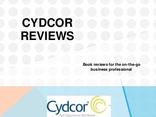 CYDCOR
REVIEWS
Book reviews for the on-the-go
business professional
 