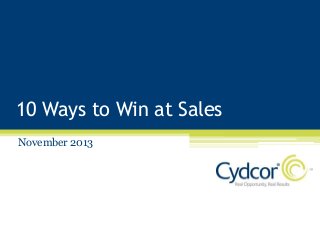 10 Ways to Win at Sales
November 2013

 