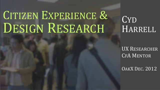 CITIZEN EXPERIENCE &   CYDDESIGN RESEARCH        HARRELL                       UX RESEARCHER                       CFA MEN...