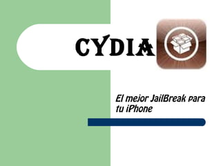 Cydia
  El mejor JailBreak para
  tu iPhone
 