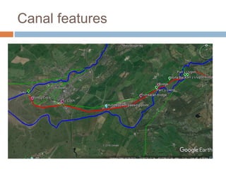 Canal features
 