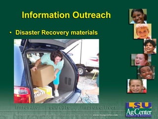 Information Outreach
• Disaster Recovery materials

 