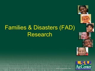 Families & Disasters (FAD)
Research

 