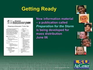 Getting Ready
New information material
– a publication called
Preparation for the Storm
is being developed for
mass distribution
June 06

 
