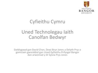 Cyfieithu Cymru
Uned Technolegau Iaith
Canolfan Bedwyr
Datblygwyd gan David Chan, Dewi Bryn Jones a Delyth Prys o
gomisiwn...